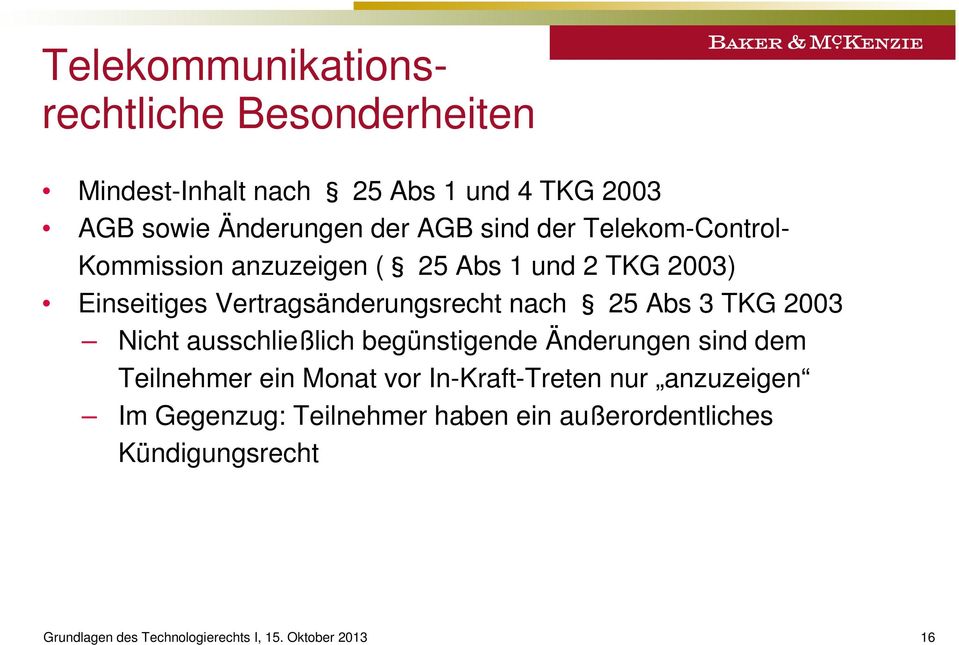 Abs 3 TKG 2003 Nicht ausschließlich begünstigende Änderungen sind dem Teilnehmer ein Monat vor In-Kraft-Treten nur