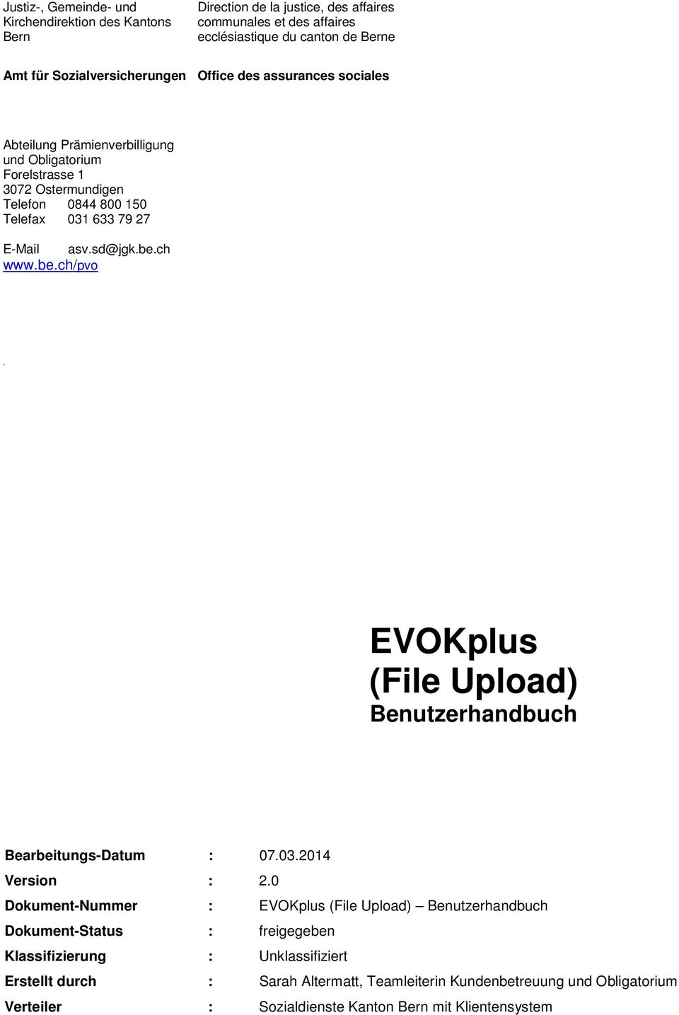 79 27 E-Mail asv.sd@jgk.be.ch www.be.ch/pvo EVOKplus (File Upload) Bearbeitungs-Datum : 07.03.2014 Version : 2.