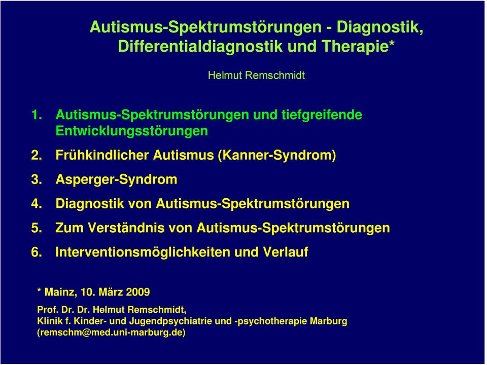 Asperger-Syndrom 4. Diagnostik von Autismus-Spektrumstörungen 5. Zum Verständnis von Autismus-Spektrumstörungen 6.