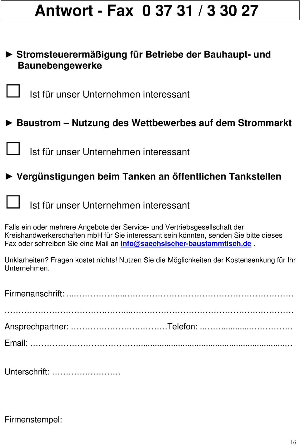 und Vertriebsgesellschaft der Kreishandwerkerschaften mbh für Sie interessant sein könnten, senden Sie bitte dieses Fax oder schreiben Sie eine Mail an info@saechsischer-baustammtisch.de. Unklarheiten?