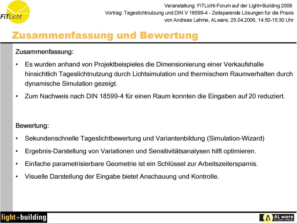 Zum Nachweis nach DIN 18599-4 für einen Raum konnten die Eingaben auf 20 reduziert.