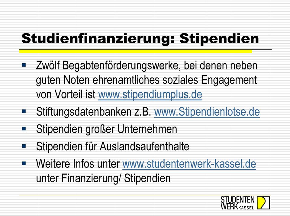 de Stiftungsdatenbanken z.b. www.stipendienlotse.