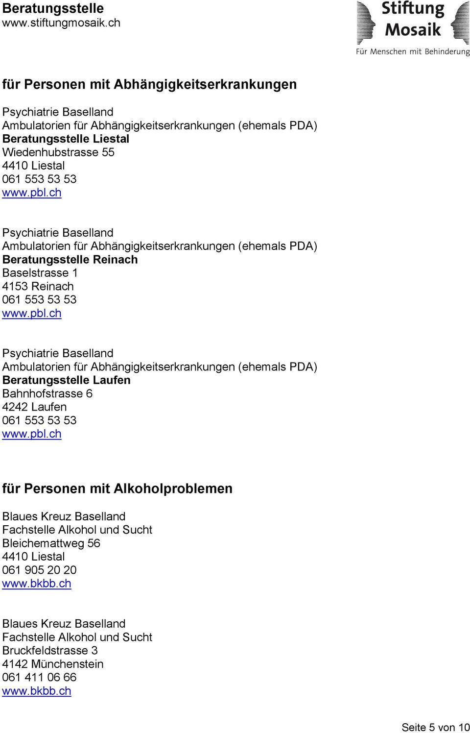 ch Psychiatrie Baselland Ambulatorien für Abhängigkeitserkrankungen (ehemals PDA) Beratungsstelle Laufen Bahnhofstrasse 6 4242 Laufen 061 553 53 53 www.pbl.