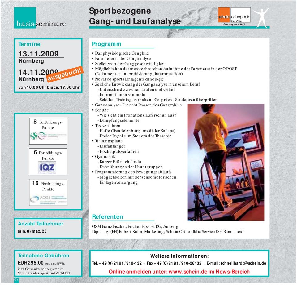 OT/OST (Dokumentation, Archivierung, Interpretation) NovaPed sports Einlagentechnologie Zeitliche Entwicklung der Ganganalyse in unserem Beruf - Unterschied zwischen Laufen und Gehen - Informationen