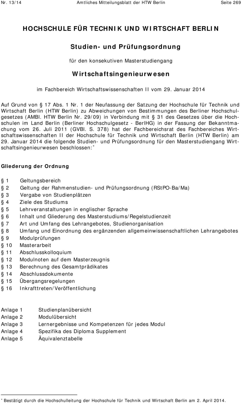 1 der Neufassung der Satzung der Hochschule für Technik und Wirtschaft Berlin (HTW Berlin) zu Abweichungen von Bestimmungen des Berliner Hochschulgesetzes (AMBl. HTW Berlin Nr.