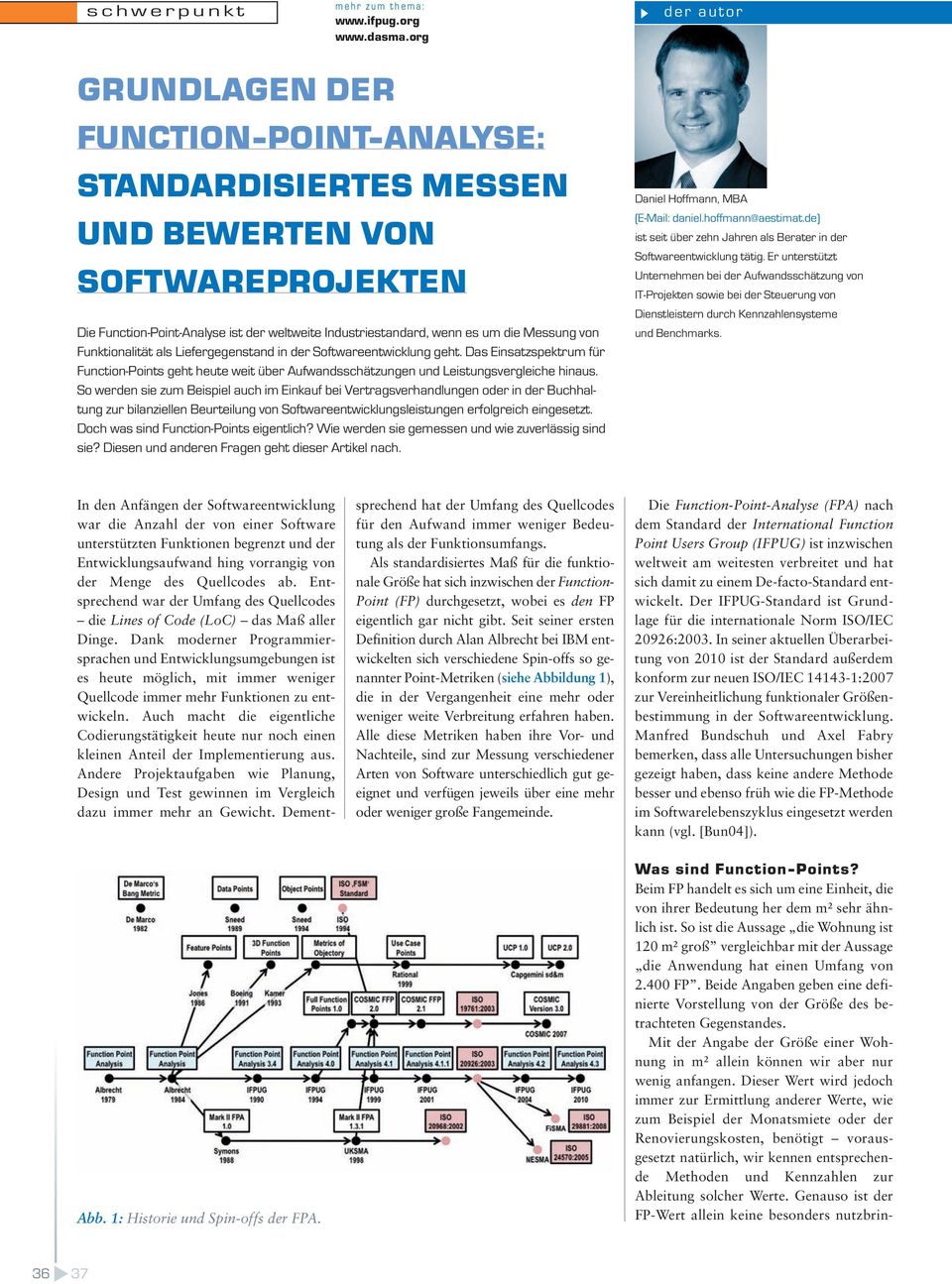 von Funktionalität als Liefergegenstand in der Softwareentwicklung geht. Das Einsatzspektrum für Function-Points geht heute weit über Aufwandsschätzungen und Leistungsvergleiche hinaus.