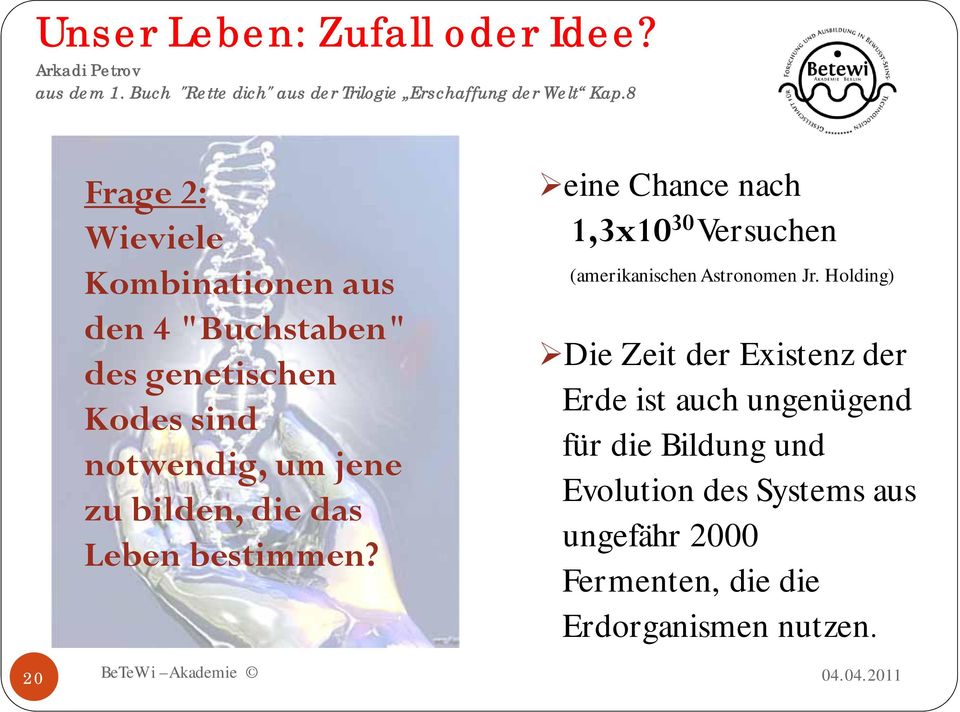 Leben bestimmen? BeTeWi Akademie eine Chance nach 1,3x10 30 Versuchen (amerikanischen Astronomen Jr.