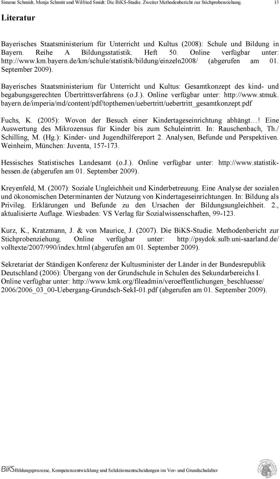 Bayerisches Staatsministerium für Unterricht und Kultus: Gesamtkonzept des kind- und begabungsgerechten Übertrittsverfahrens (o.j.). Online verfügbar unter: http://www.stmuk. bayern.