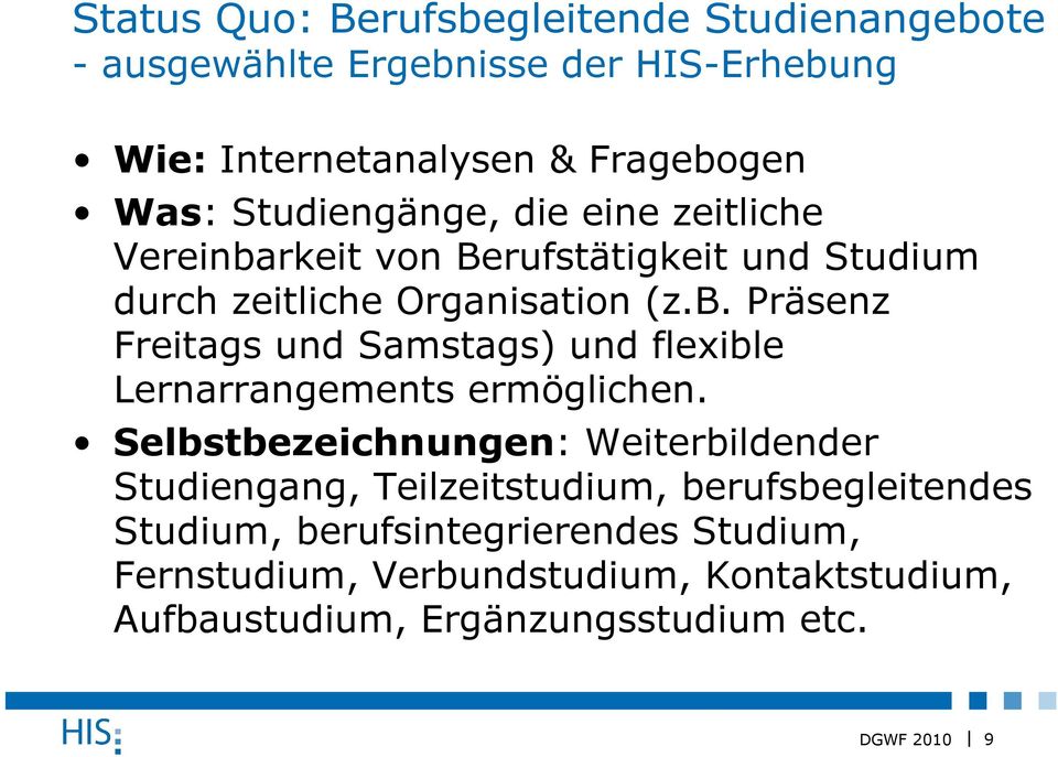 Selbstbezeichnungen: Weiterbildender Studiengang, Teilzeitstudium, berufsbegleitendes Studium, berufsintegrierendes Studium,