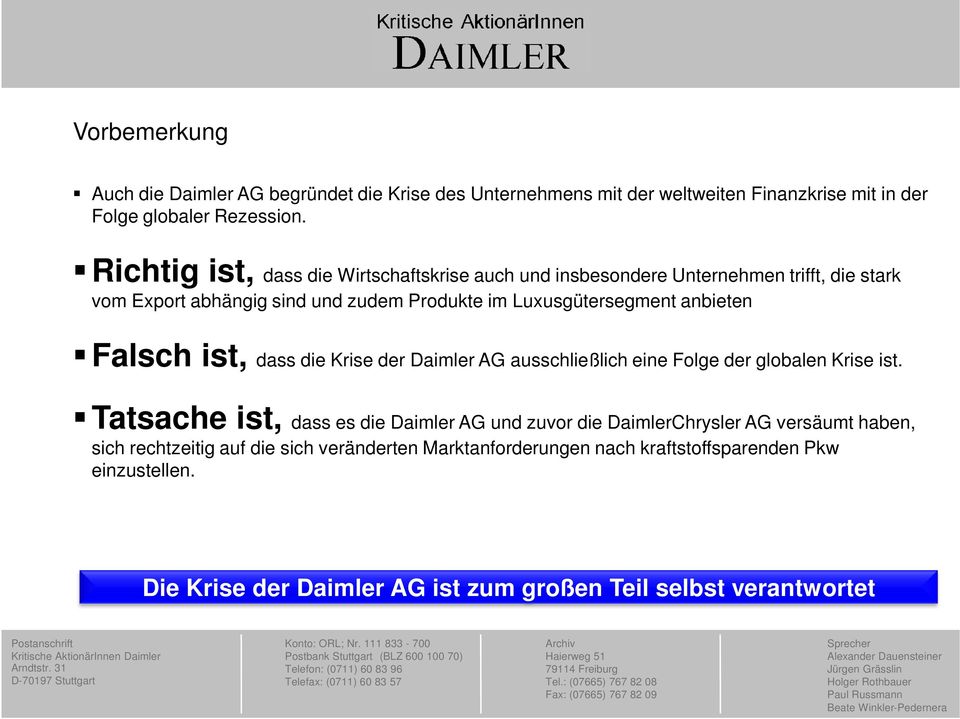 anbieten Falsch ist, dass die Krise der Daimler AG ausschließlich eine Folge der globalen Krise ist.