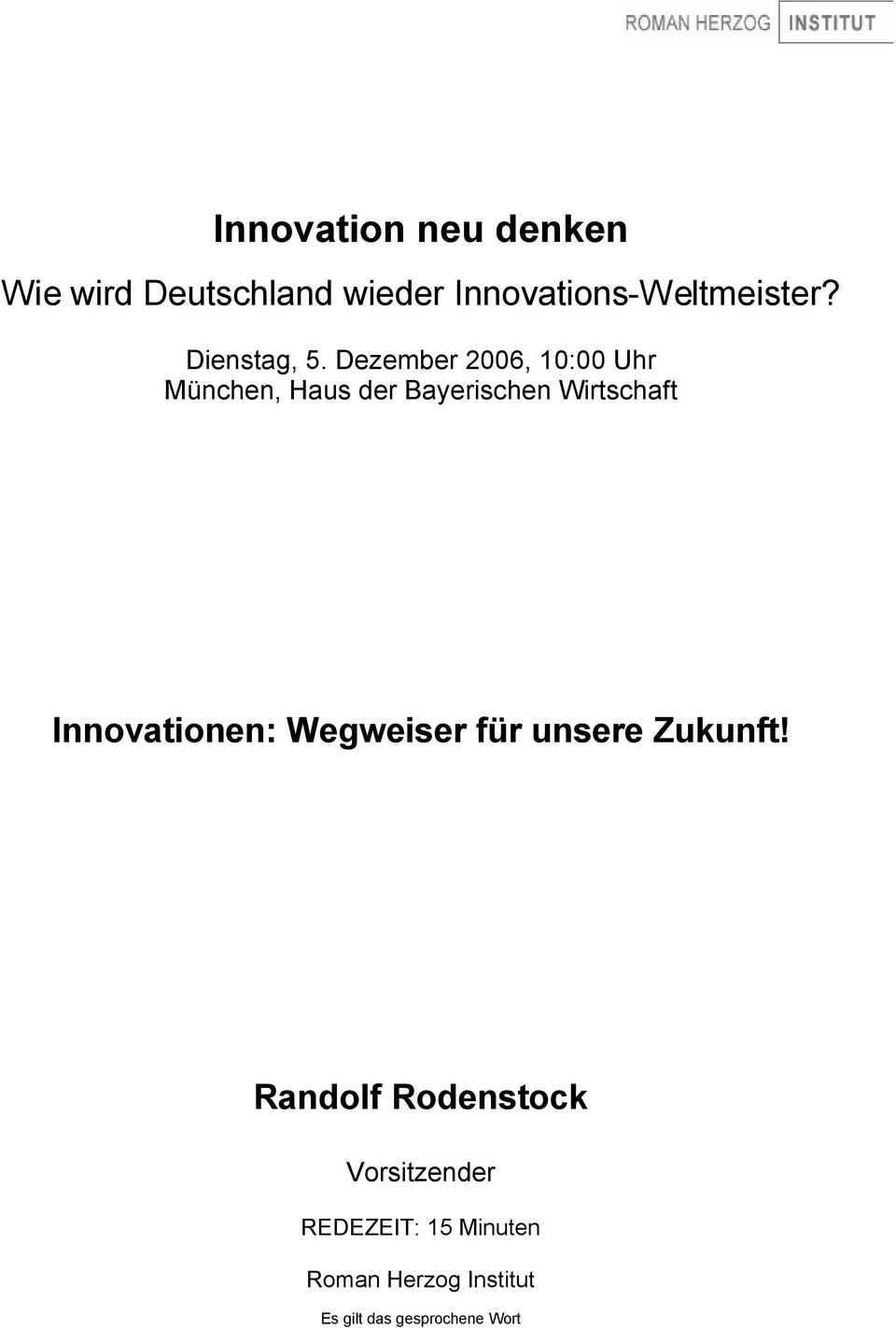 Dezember 2006, 10:00 Uhr München, Haus der Bayerischen Wirtschaft