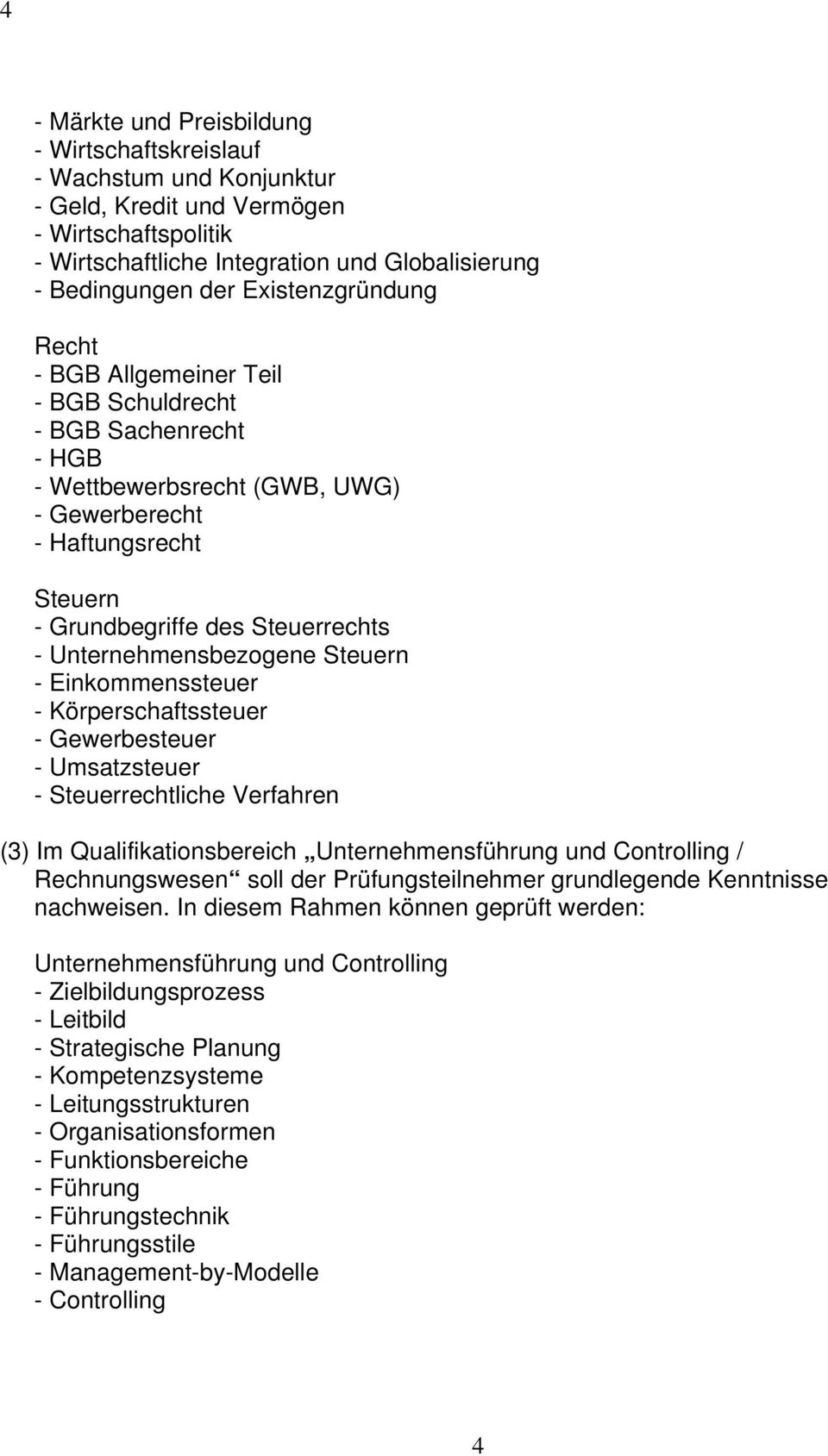 Unternehmensbezogene Steuern - Einkommenssteuer - Körperschaftssteuer - Gewerbesteuer - Umsatzsteuer - Steuerrechtliche Verfahren (3) Im Qualifikationsbereich Unternehmensführung und Controlling /