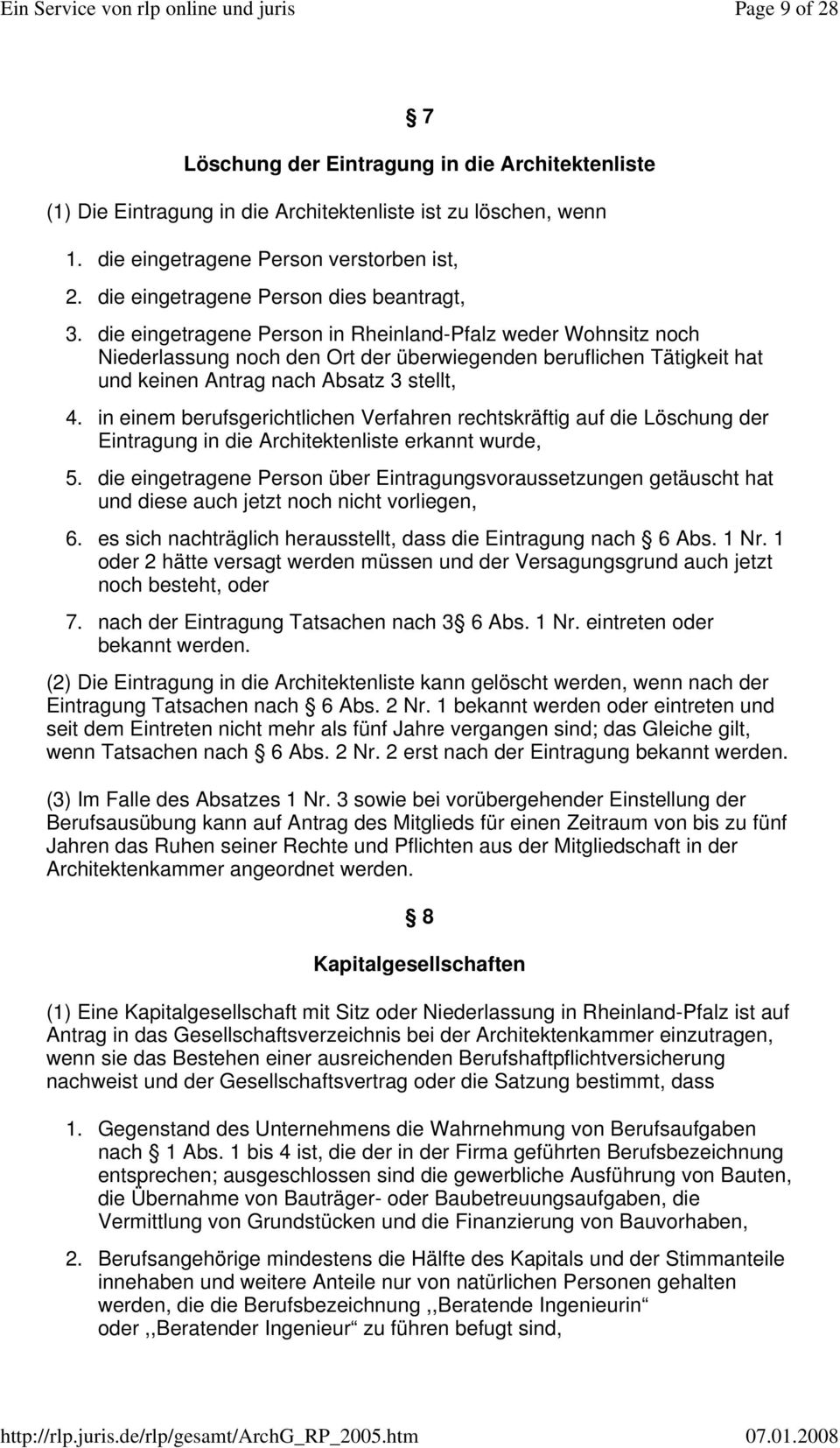 die eingetragene Person in Rheinland-Pfalz weder Wohnsitz noch Niederlassung noch den Ort der überwiegenden beruflichen Tätigkeit hat und keinen Antrag nach Absatz 3 stellt, 4.