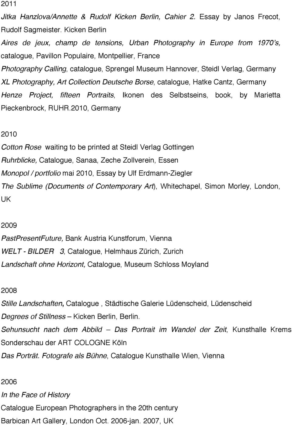 Steidl Verlag, Germany XL Photography, Art Collection Deutsche Borse, catalogue, Hatke Cantz, Germany Henze Project, fifteen Portraits, Ikonen des Selbstseins, book, by Marietta Pieckenbrock, RUHR.