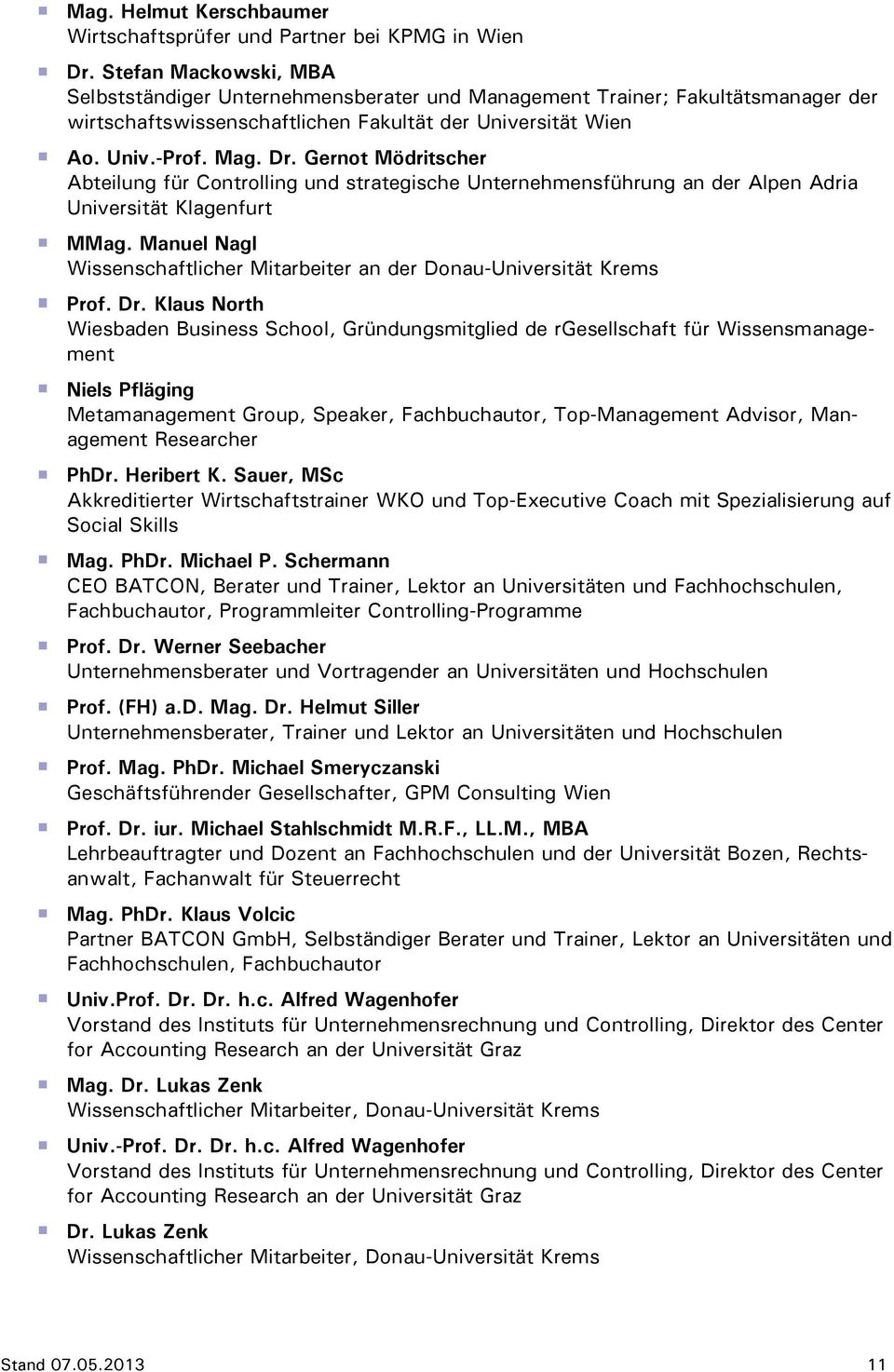 Gernot Mödritscher Abteilung für Controlling und strategische Unternehmensführung an der Alpen Adria Universität Klagenfurt MMag.