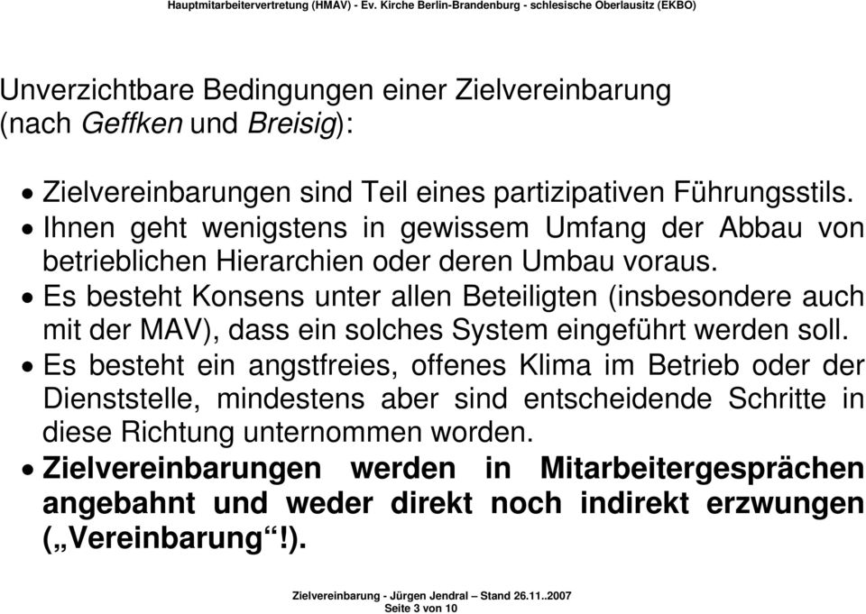 Es besteht Konsens unter allen Beteiligten (insbesondere auch mit der MAV), dass ein solches System eingeführt werden soll.