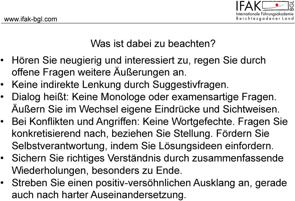 Bei Konflikten und Angriffen: Keine Wortgefechte. Fragen Sie konkretisierend nach, beziehen Sie Stellung.