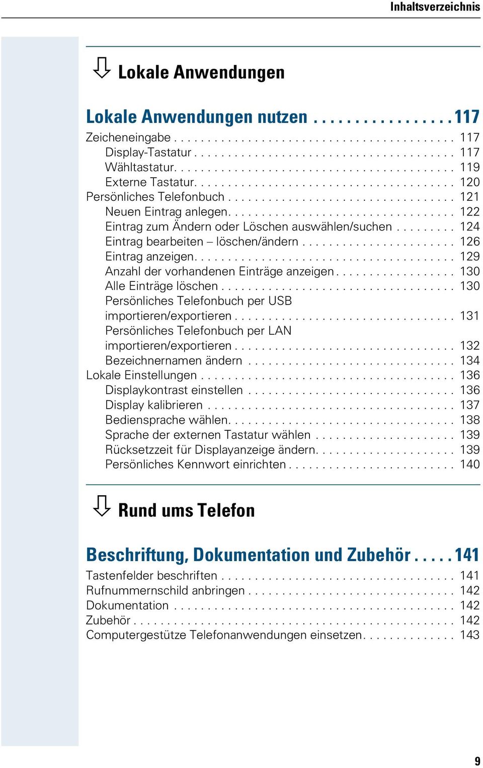 ................................. 122 Eintrag zum Ändern Löschen auswählen/suchen......... 124 Eintrag bearbeiten löschen/ändern....................... 126 Eintrag anzeigen.