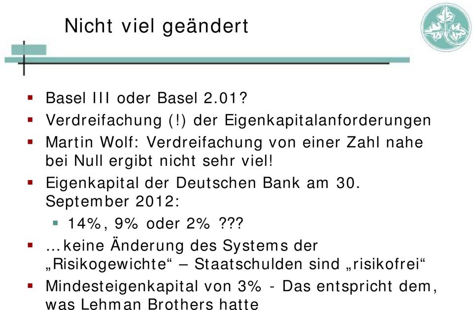 nicht sehr viel! Eigenkapital der Deutschen Bank am 30. September 2012: 14%, 9% oder 2%?