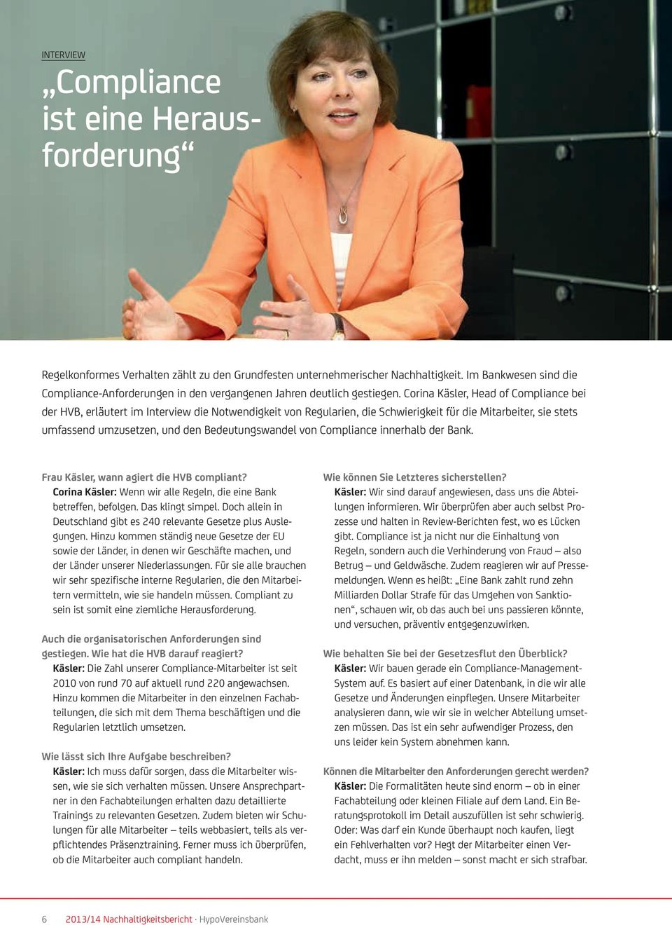 Corina Käsler, Head of Compliance bei der HVB, erläutert im Interview die Notwendigkeit von Regularien, die Schwierigkeit für die Mitarbeiter, sie stets umfassend umzusetzen, und den Bedeutungswandel