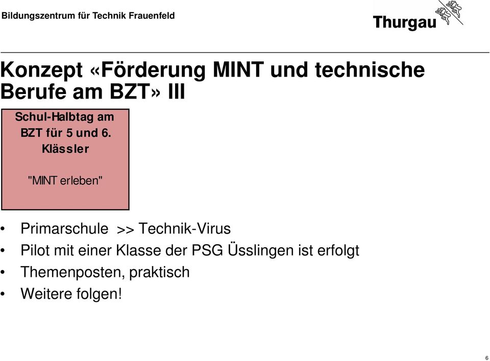 Klässler "MINT erleben" Primarschule >> Technik-Virus Pilot
