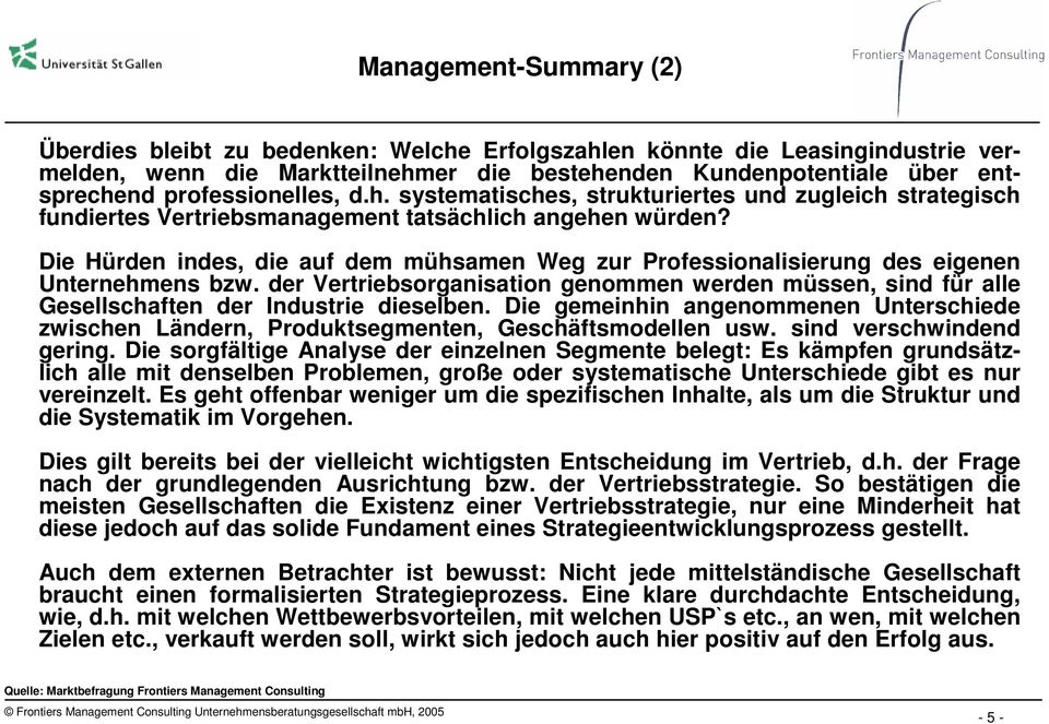 Die Hürden indes, die auf dem mühsamen Weg zur Professionalisierung des eigenen Unternehmens bzw.