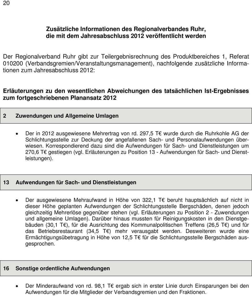 zum fortgeschriebenen Planansatz 2012 2 Zuwendungen und Allgemeine Umlagen Der in 2012 ausgewiesene Mehrertrag von rd.
