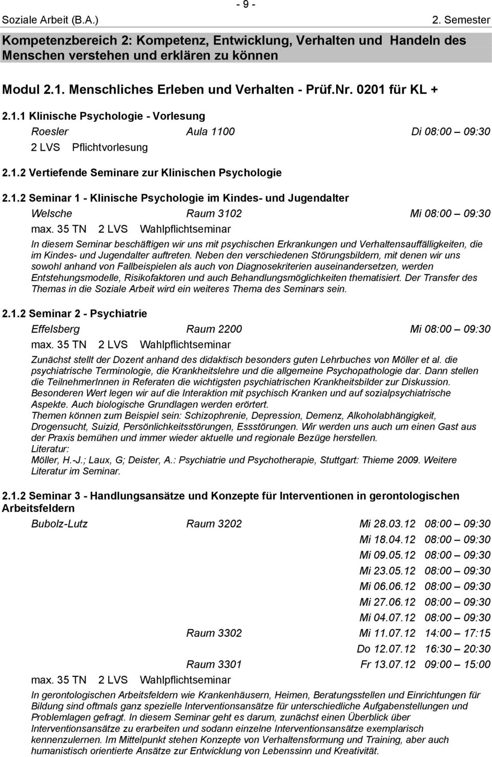 1.2 Seminar 1 - Klinische Psychologie im Kindes- und Jugendalter Welsche Raum 3102 Mi 08:00 09:30 max.