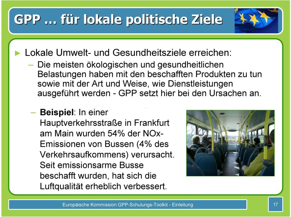 Beispiel: In einer Hauptverkehrsstraße in Frankfurt am Main wurden 54% der NOx- Emissionen von Bussen (4% des Verkehrsaufkommens) verursacht.