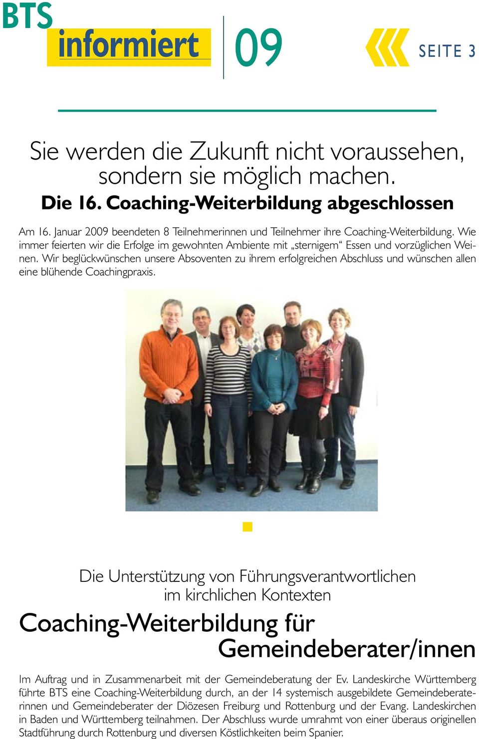 Wir begückwünschen unsere Absoventen zu ihrem erfogreichen Abschuss und wünschen aen eine bühende Coachingpraxis.