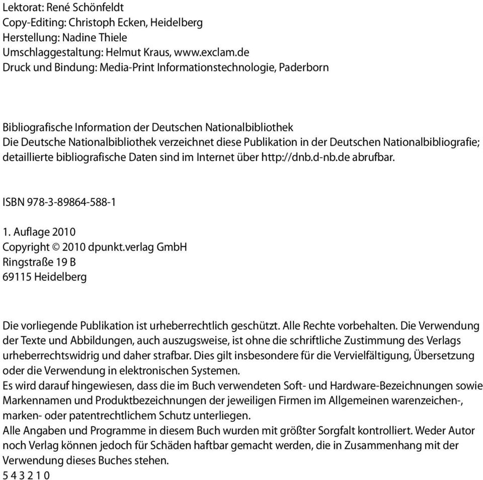 Deutschen Nationalbibliografie; detaillierte bibliografische Daten sind im Internet über http://dnb.d-nb.de abrufbar. ISBN 978-3-89864-588-1 1. Auflage 2010 Copyright 2010 dpunkt.