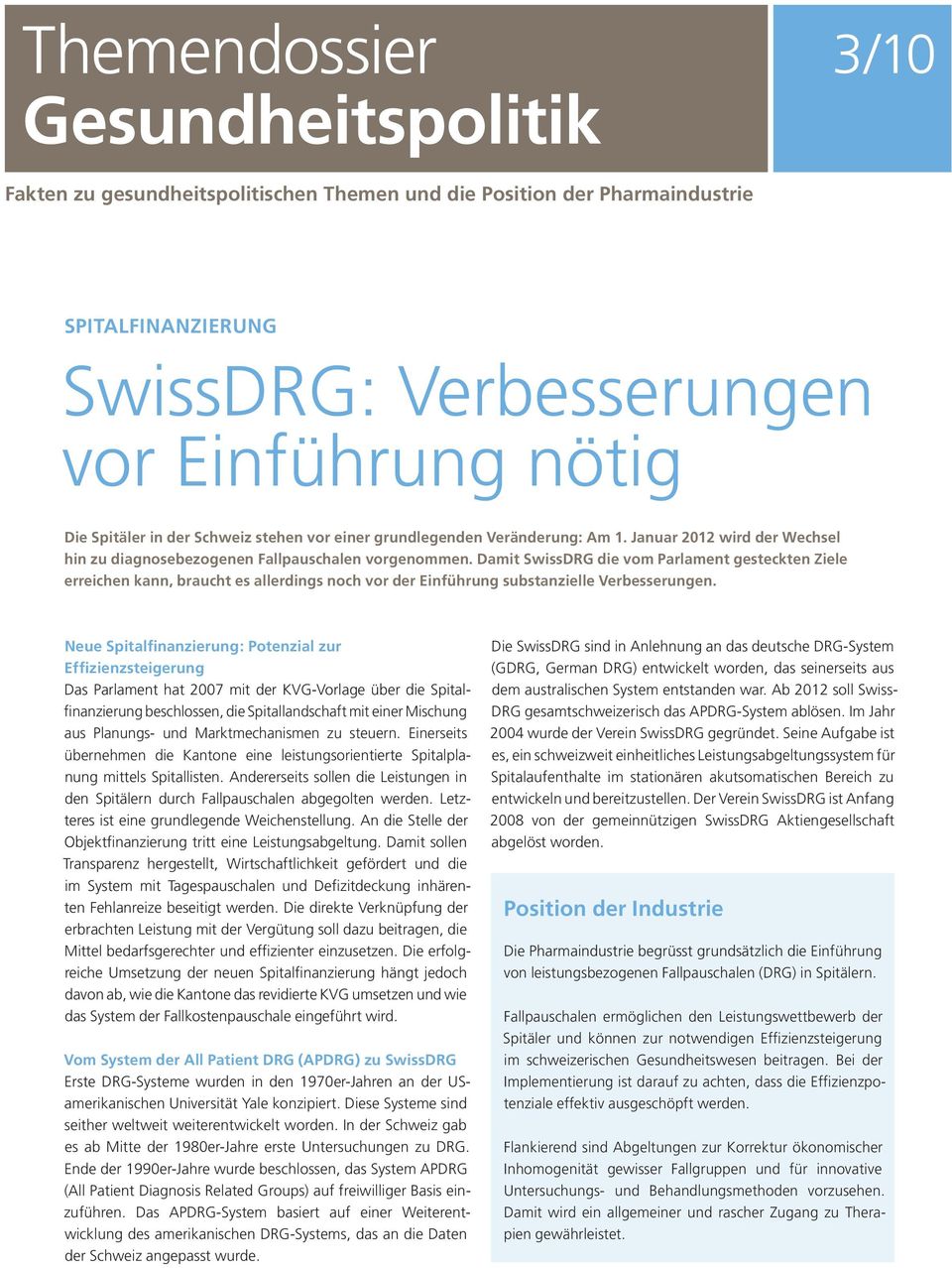 Damit SwissDRG die vom Parlament gesteckten Ziele erreichen kann, braucht es allerdings noch vor der Einführung substanzielle Verbesserungen.