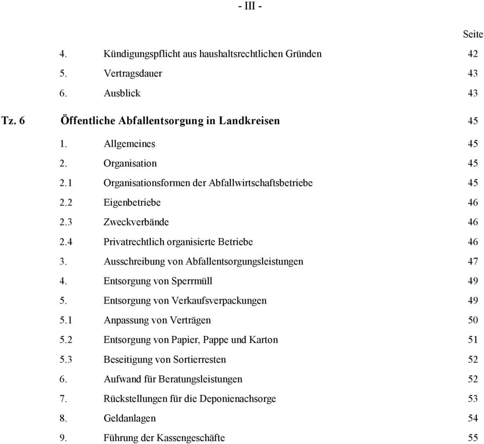 Ausschreibung von Abfallentsorgungsleistungen 47 4. Entsorgung von Sperrmüll 49 5. Entsorgung von Verkaufsverpackungen 49 5.1 Anpassung von Verträgen 50 5.