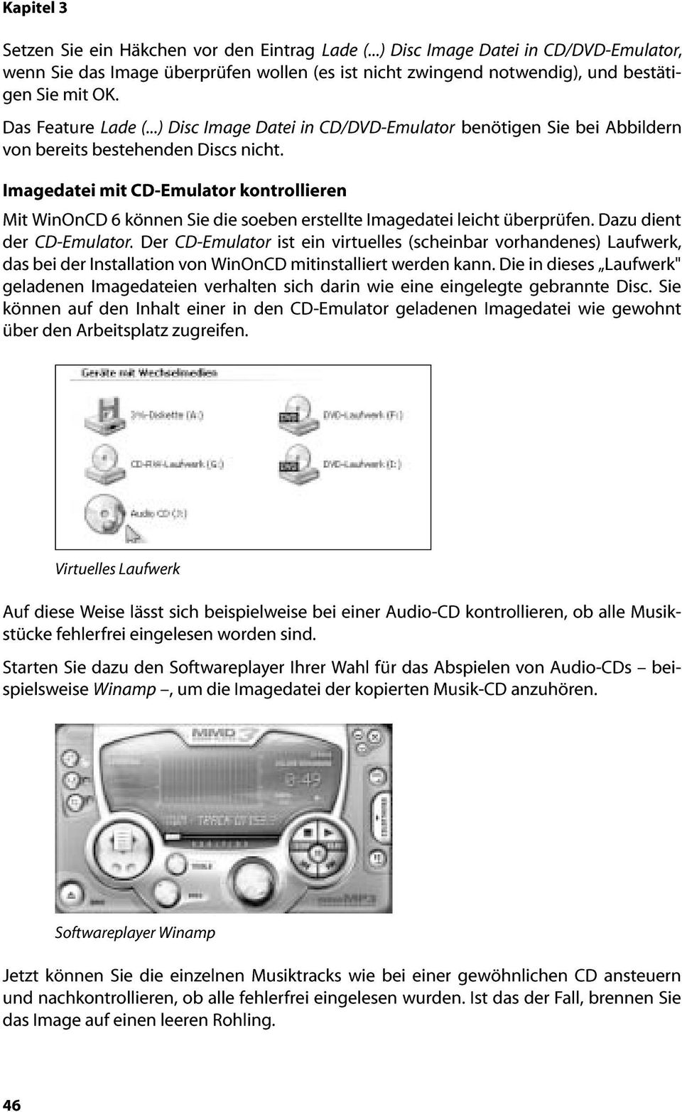 Imagedatei mit CD-Emulator kontrollieren Mit WinOnCD 6 können Sie die soeben erstellte Imagedatei leicht überprüfen. Dazudient der CD-Emulator.