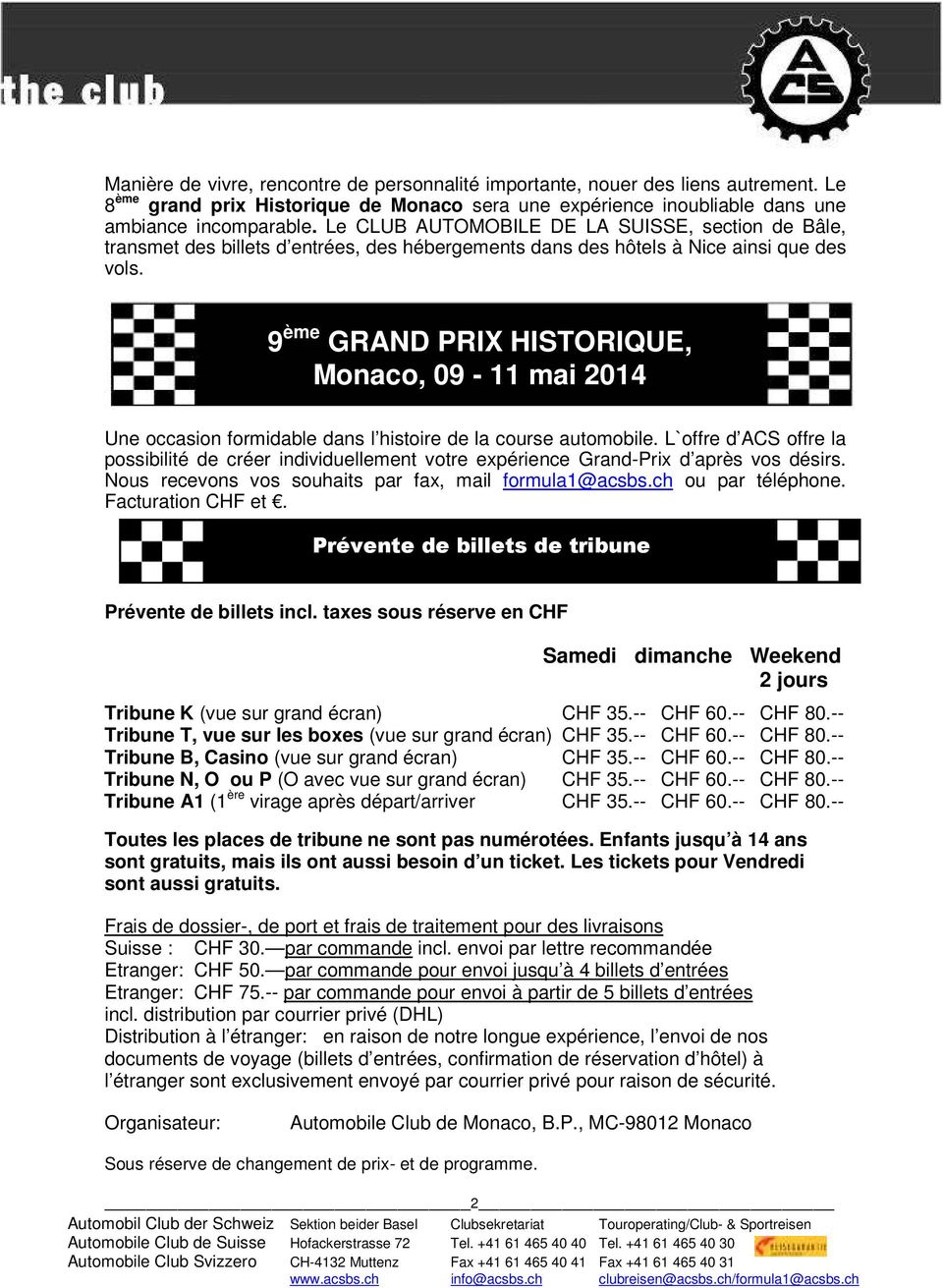 9 ème GRAND PRIX HISTORIQUE, Monaco, 09-11 mai 2014 Une occasion formidable dans l histoire de la course automobile.