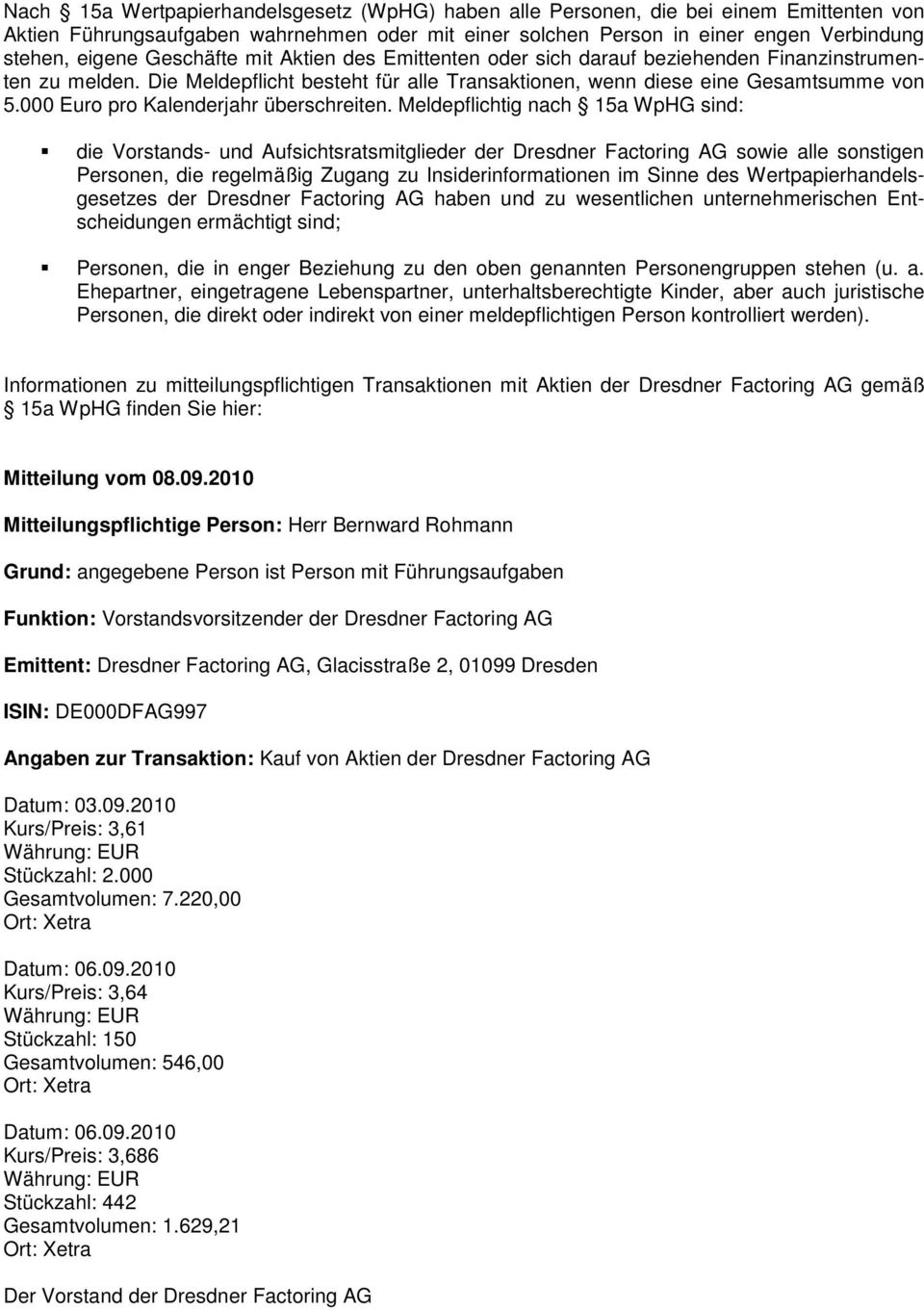 der Dresdner Factoring AG Datum: 03.09.2010 Kurs/Preis: 3,61 Stückzahl: 2.