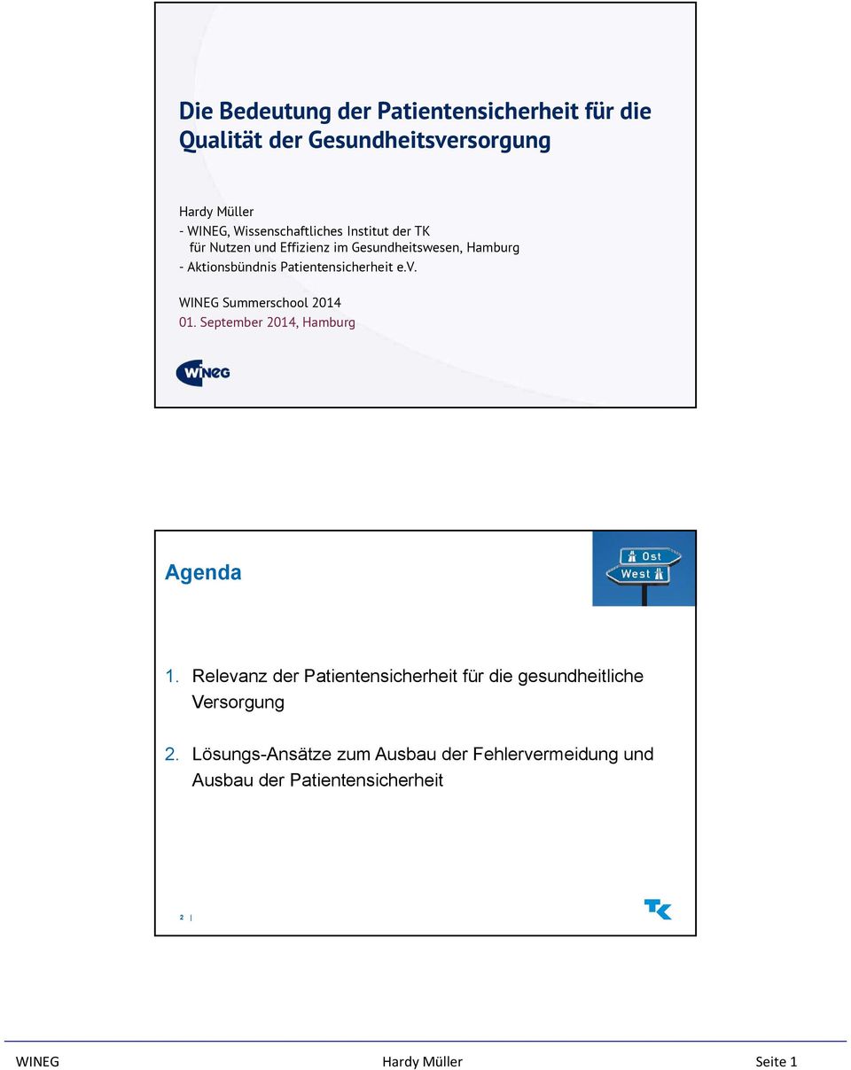 Patientensicherheit e.v. WINEG Summerschool 2014 01. September 2014, Hamburg Agenda 1.