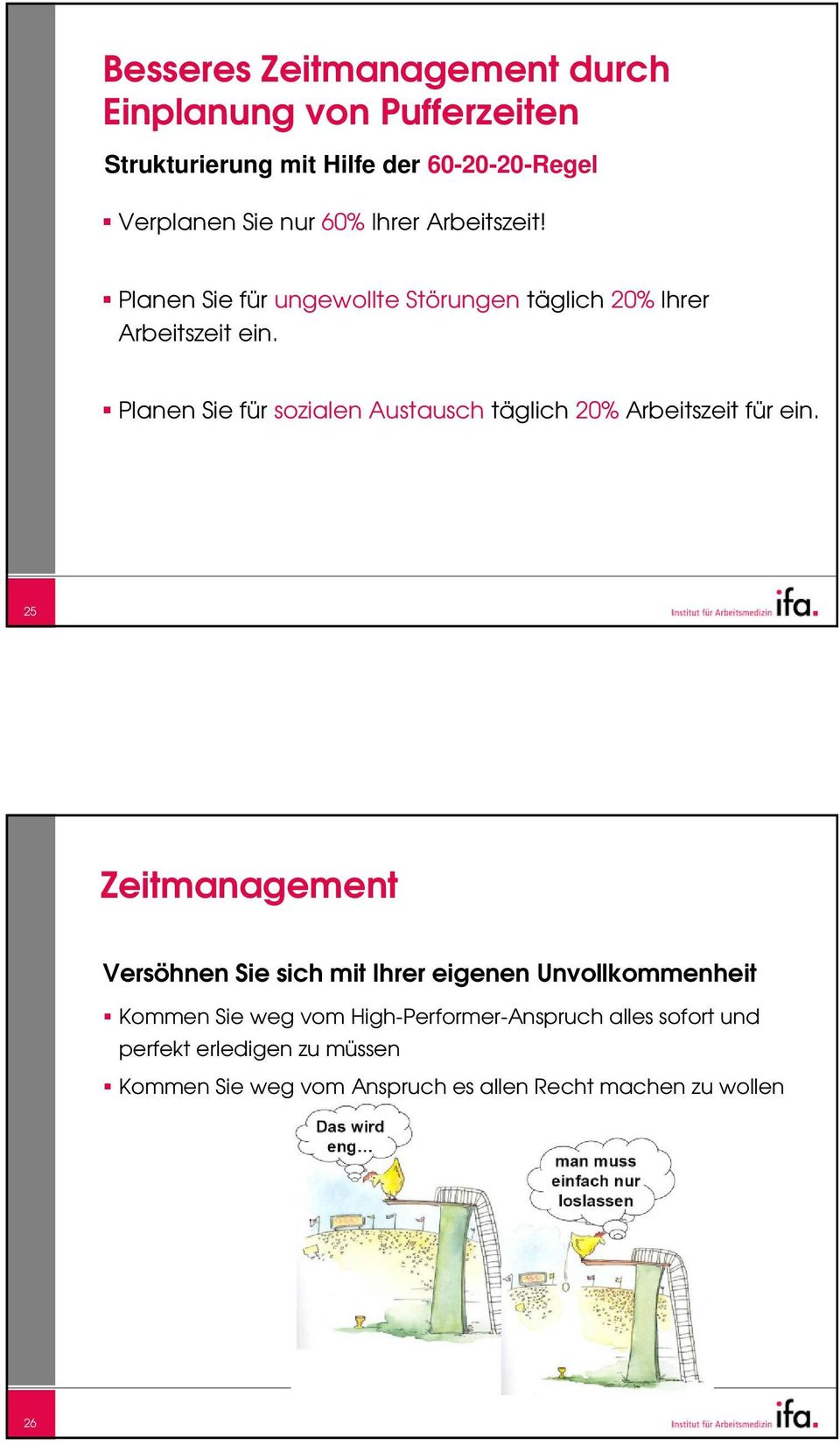 Planen Sie für sozialen Austausch täglich 20% Arbeitszeit für ein.