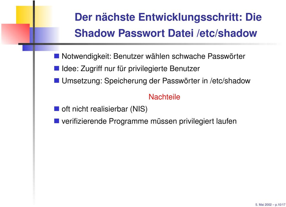 privilegierte Benutzer Umsetzung: Speicherung der Passwörter in /etc/shadow
