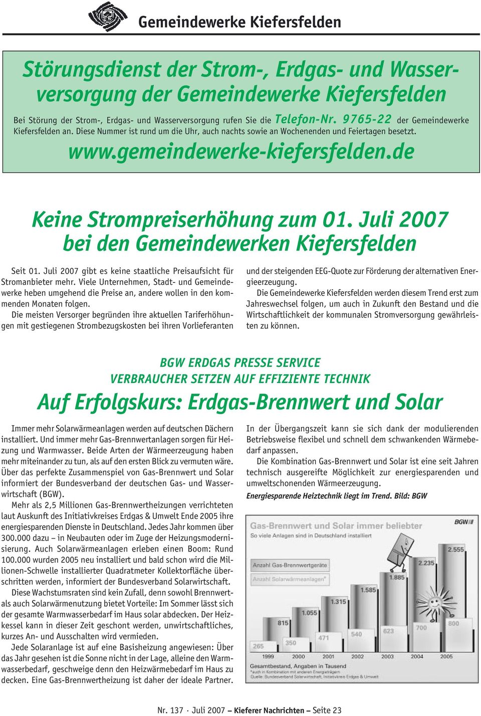 de Keine Strompreiserhöhung zum 01. Juli 2007 bei den Gemeindewerken Kiefersfelden Seit 01. Juli 2007 gibt es keine staatliche Preisaufsicht für Stromanbieter mehr.