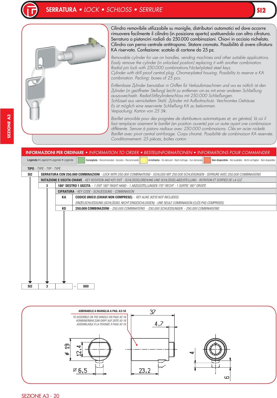 Confezione: scatola di cartone da 25 pz. Removable cylinder for use on handles, vending machines and other suitable applications.