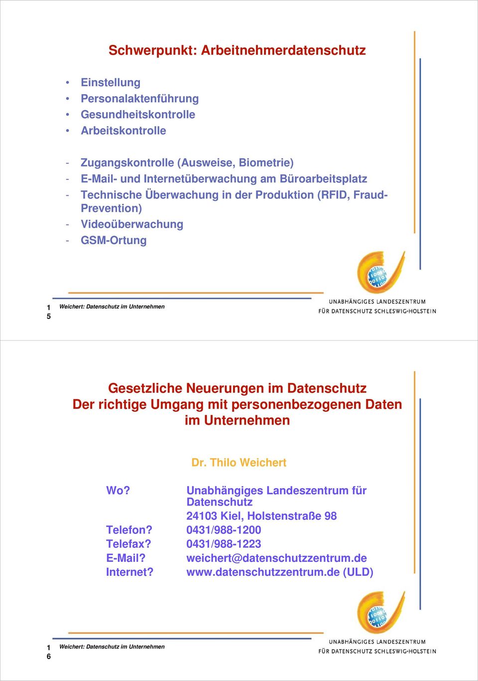 Gesetzliche Neuerungen im Datenschutz Der richtige Umgang mit personenbezogenen Daten im Unternehmen Dr. Thilo Weichert Wo?
