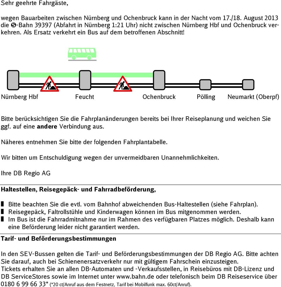 Nürnberg Hbf Feucht Ochenbruck Pölling Neumarkt (Oberpf) Bitte berücksichtigen Sie die Fahrplanänderungen bereits bei Ihrer Reiseplanung und weichen Sie ggf. auf eine andere Verbindung aus.