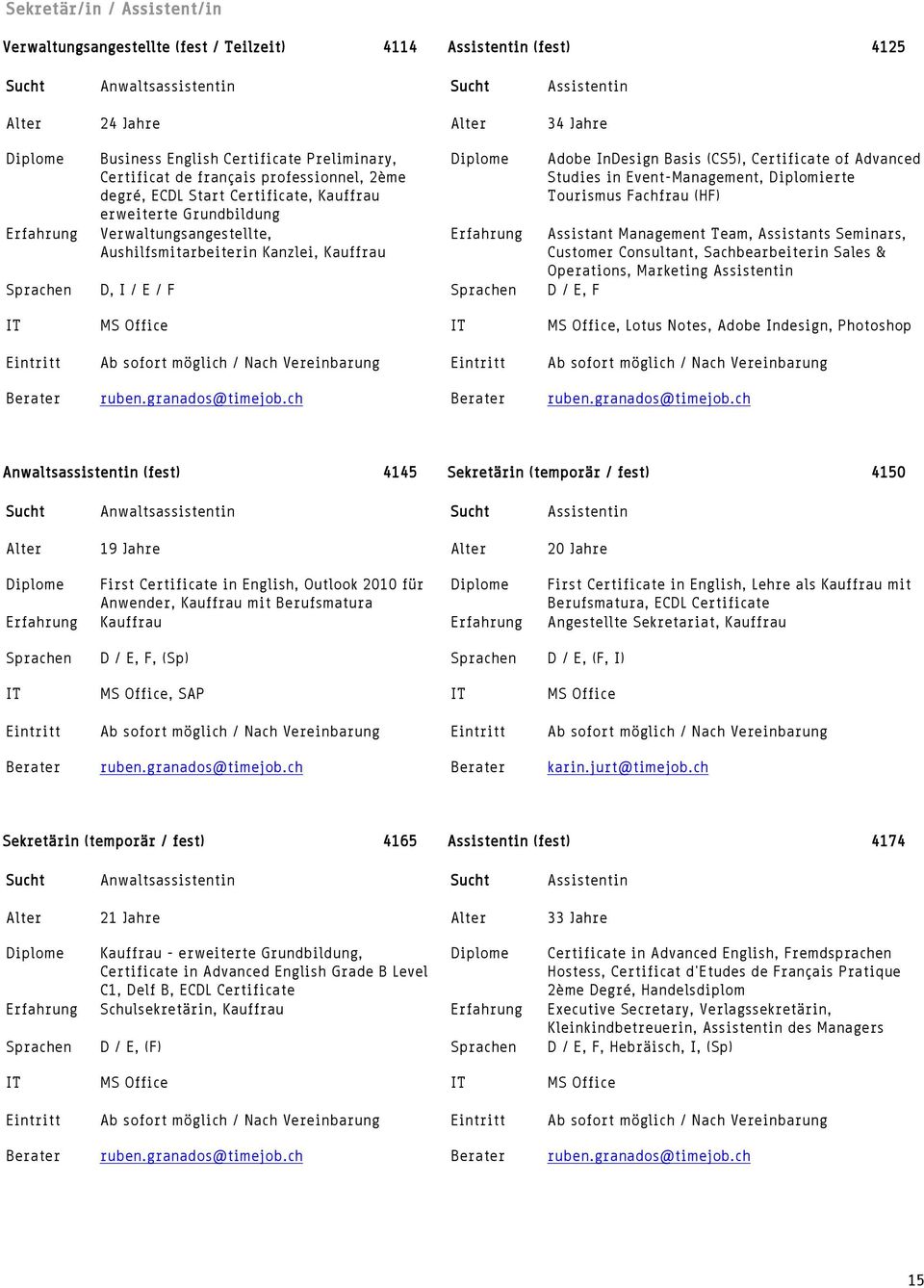 E / F Sprachen D / E, F Adobe InDesign Basis (CS5), Certificate of Advanced Studies in Event-Management, Diplomierte Tourismus Fachfrau (HF) Assistant Management Team, Assistants Seminars, Customer