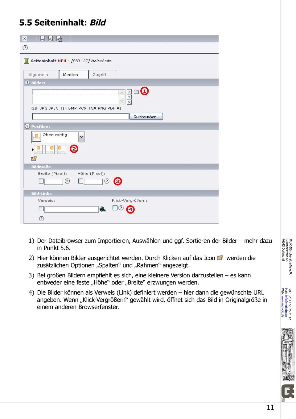 3) Bei großen Bildern empfiehlt es sich, eine kleinere Version darzustellen es kann entweder eine feste Höhe oder Breite erzwungen werden.