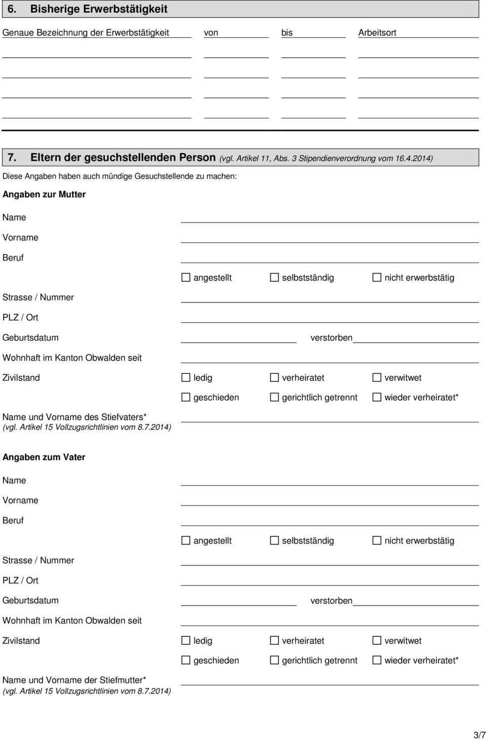 Kanton Obwalden seit Zivilstand ledig verheiratet verwitwet und des Stiefvaters* (vgl. Artikel 15 Vollzugsrichtlinien vom 8.7.