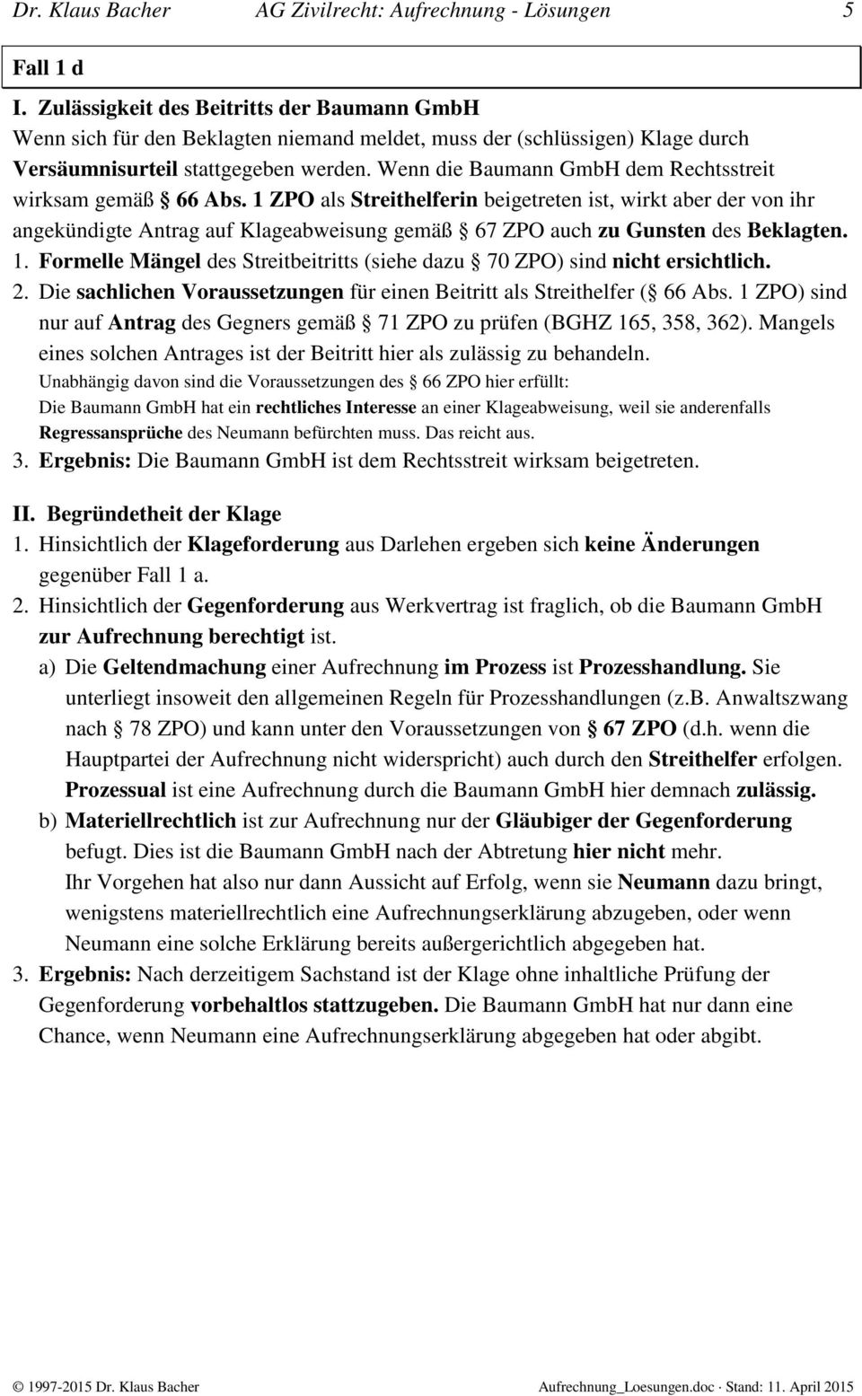 Wenn die Baumann GmbH dem Rechtsstreit wirksam gemäß 66 Abs.