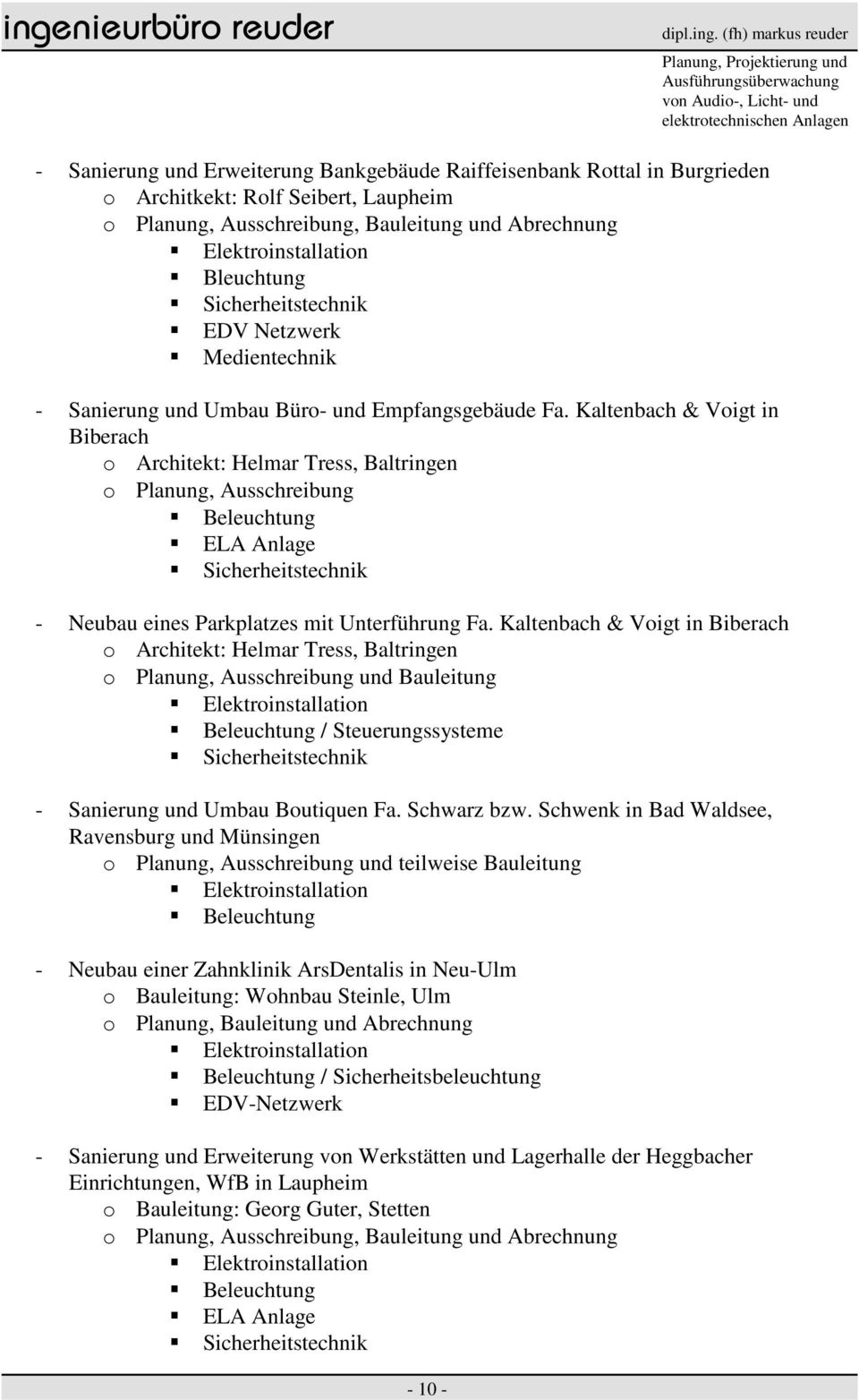 Kaltenbach & Voigt in Biberach o Architekt: Helmar Tress, Baltringen o Planung, Ausschreibung und Bauleitung / Steuerungssysteme - Sanierung und Umbau Boutiquen Fa. Schwarz bzw.
