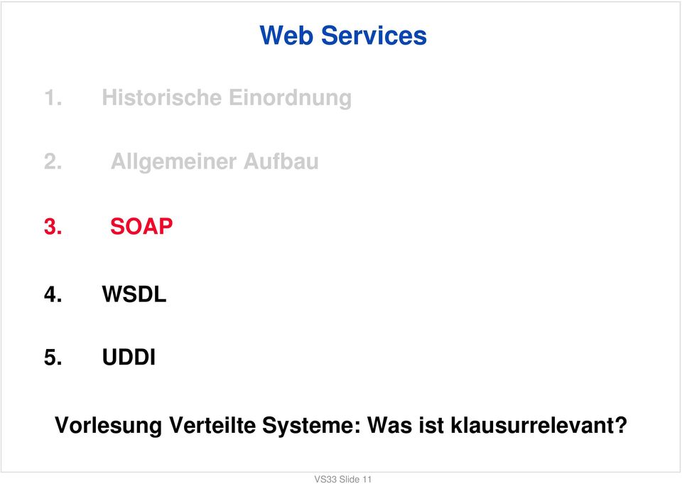 Allgemeiner Aufbau 3. SOAP 4. WSDL 5.