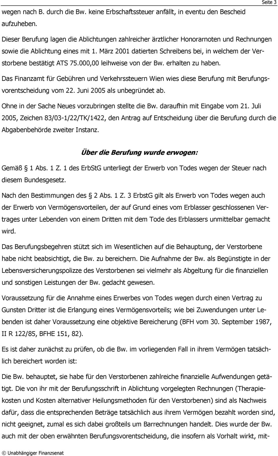 März 2001 datierten Schreibens bei, in welchem der Verstorbene bestätigt ATS 75.000,00 leihweise von der Bw. erhalten zu haben.